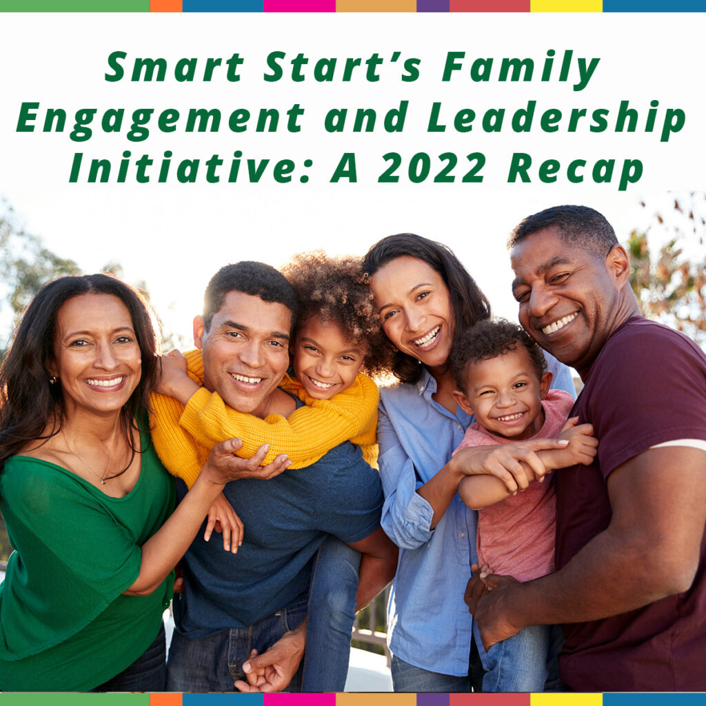 Smart Start’s Family Engagement and Leadership Initiative: A 2022 Recap
